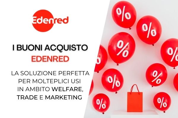 I buoni acquisto Edenred: la soluzione perfetta per molteplici usi in ambito welfare, trade e marketing
