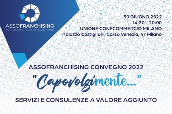30 giugno - Assofranchising Convegno 2022 - Capovolgimente